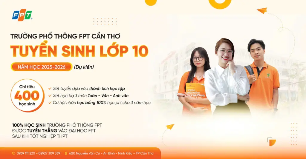 QUY CHẾ TUYỂN SINH TRƯỜNG PHỔ THÔNG FPT CẦN THƠ NĂM HỌC 2025 – 2026 - FPT Education QUY CHẾ TUYỂN SINH TRƯỜNG PHỔ THÔNG FPT CẦN THƠ NĂM HỌC 2025 – 2026 | FPT Schools